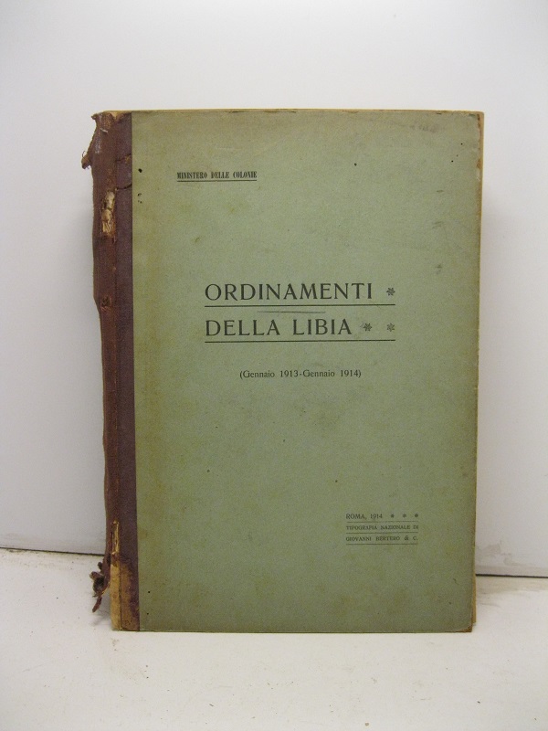 Ministero delle colonie. Ordinamenti della Libia (gennaio 1913-gennaio 1914)