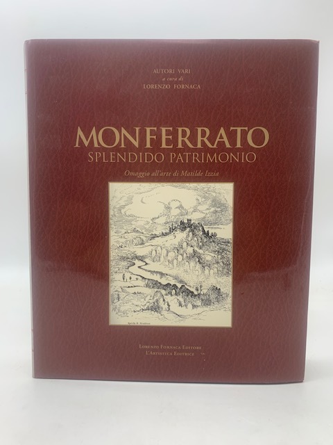 Monferrato splendido patrimonio. Omaggio all'arte di Matilde Izzia