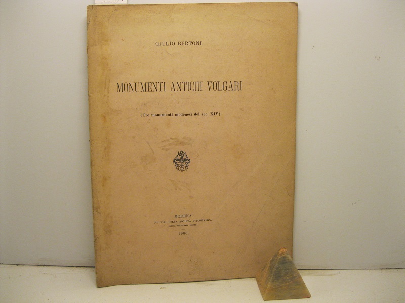 Monumenti antichi volgari. (Tre monumenti modenesi del sec. XIV).