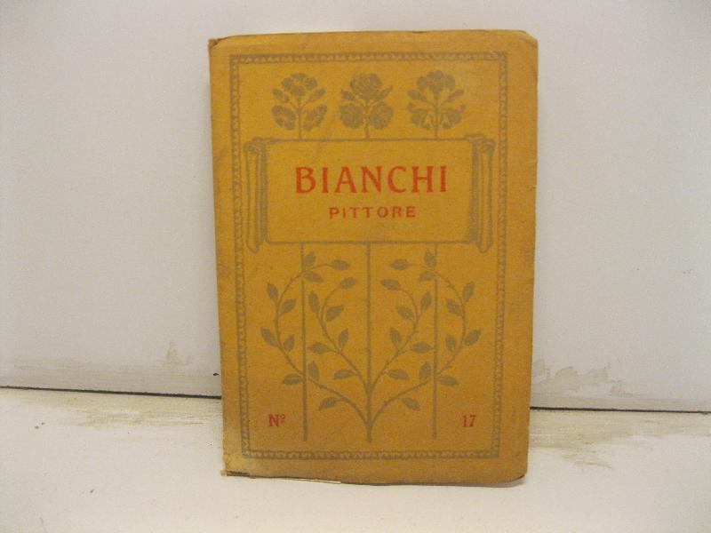 Mose' Bianchi pittore. I maestri dell'arte. Monografie d'artisti italiani moderni …