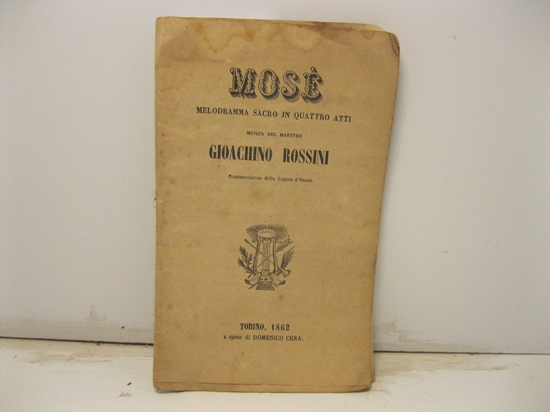 Mose'. Melodramma sacro in quattro atti. Musica del maestro Gioachino …