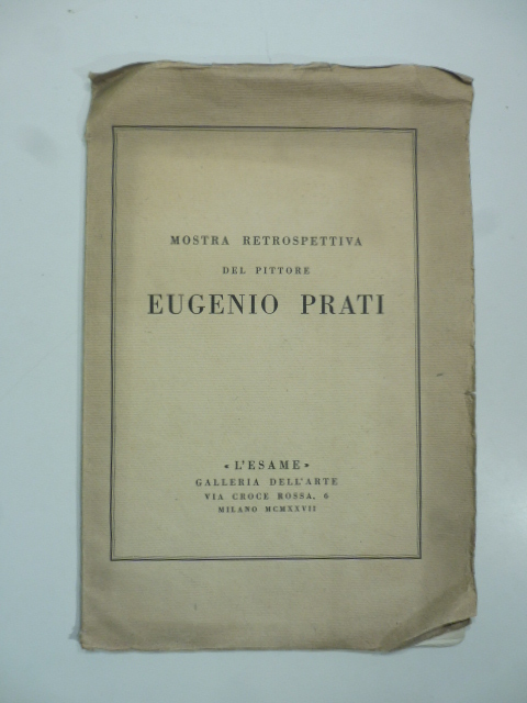 Mostra retrospettiva del pittore Eugenio Prati. L'Esame. Galleria dell'Arte, Milano