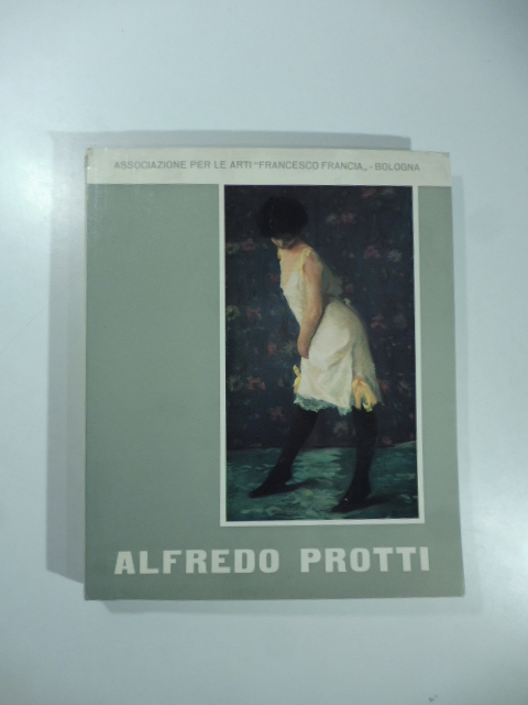 Mostra retrospettiva di Alfredo Protti. Catalogo