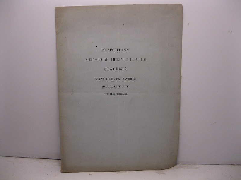 Neapolitana archaeologiae, litterarum et artium academia arcticos exploratores salutat V …