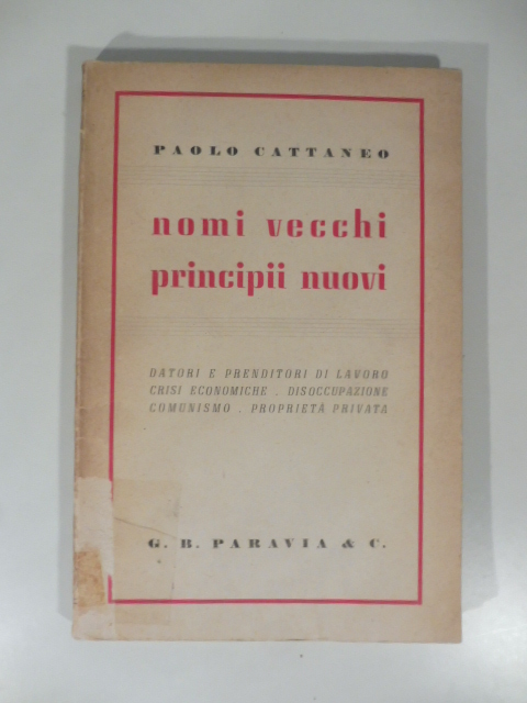 Nomi vecchi principii nuovi. Datori e prenditori di lavoro. Crisi …