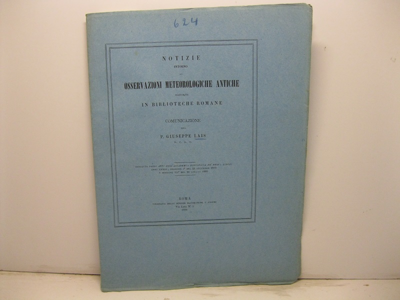Notizie intorno ad osservazioni meteorologiche antiche raccolte in biblioteche romane. …