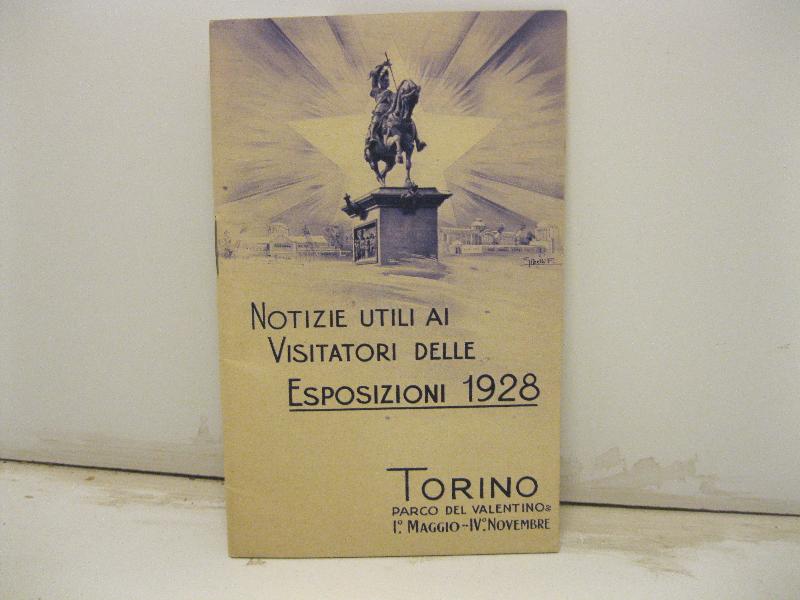 Notizie utili ai visitatori delle esposizioni 1928. Torino, parco del …