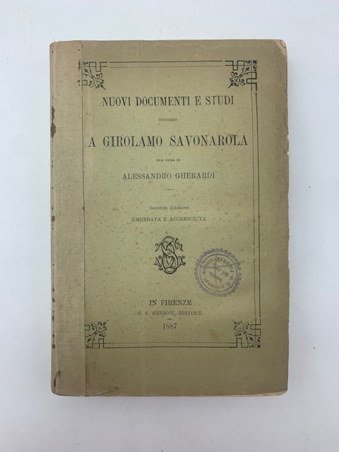 Nuovi documenti e studi intorno a Girolamo Savonarola. Seconda edizione …