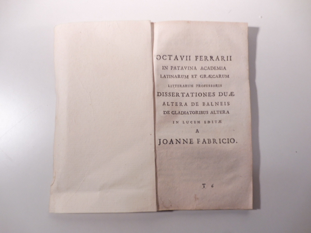 Octavii Ferrarii in Patavina Academia latinarum et graecarum litterarum professoris …