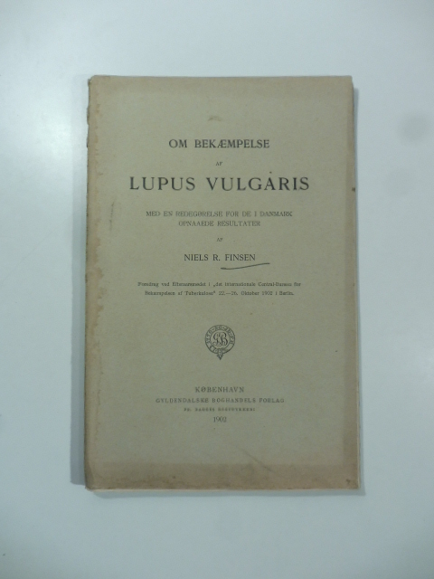 Om bekaempelse af lupus vulgaris med en redegorelse for de …
