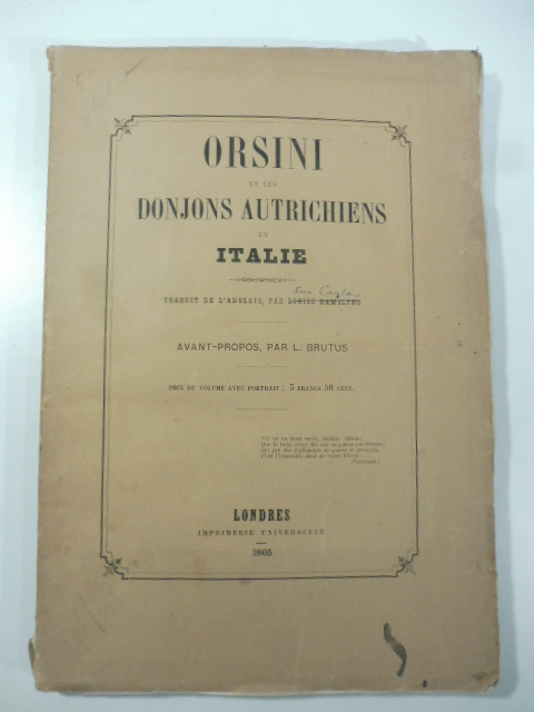 Orsini et les Donjons autrichiens en Italie traduit de l'anglais …