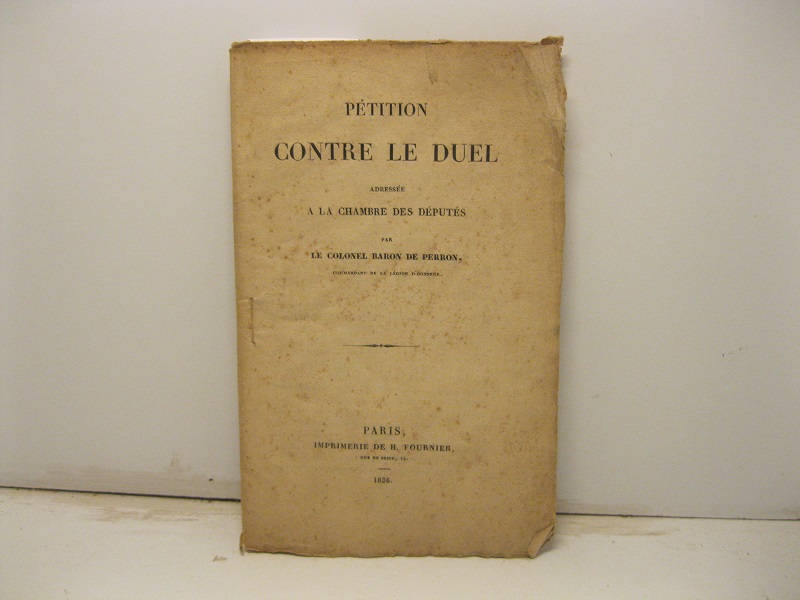 Pe'tition contre le duel, adresse'e a' la Chambre des De'pute's, …