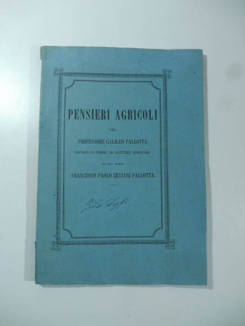 Pensieri agricoli del Professore Galileo Pallotta esposti in forma di …