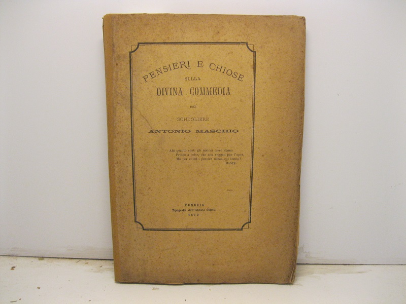 Pensieri e chiose sulla Divina Commedia del gondoliere Antonio Maschio