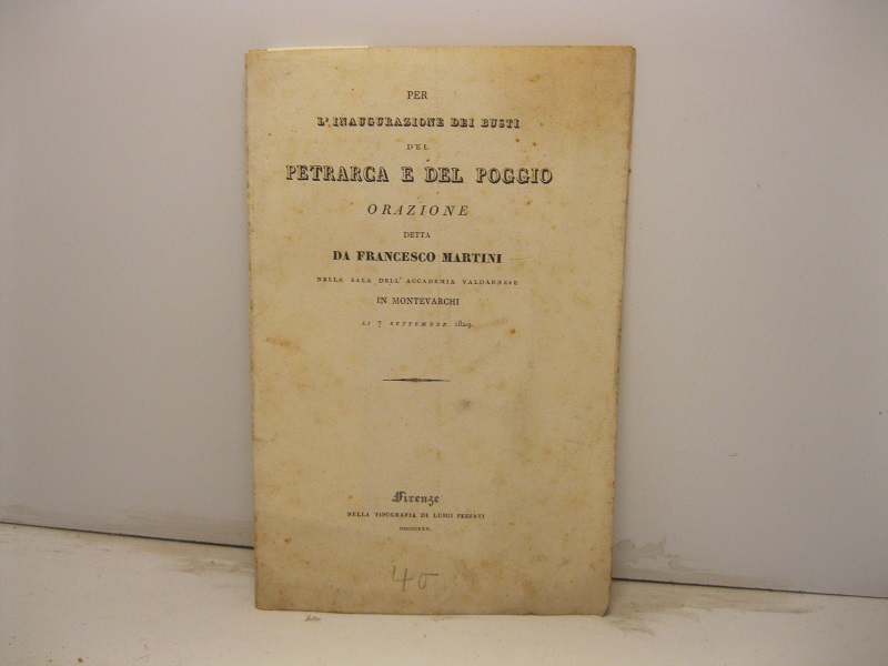 Per l'inaugurazione dei busti del Petrarca e del Poggio. Orazione …