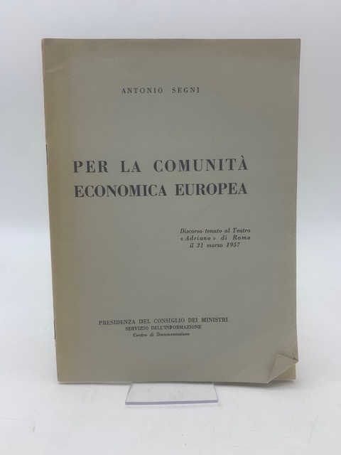 Per la Comunità Economica Europea. Disconrso tenuto al Teatro Adriano …