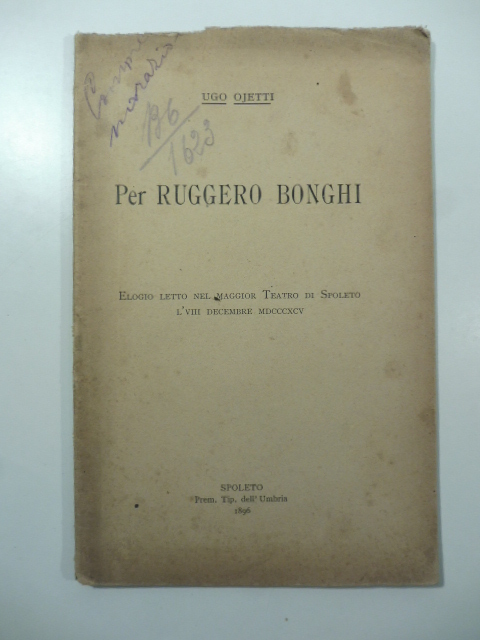Per Ruggero Bonghi. Elogio letto nel maggior Teatro di Spoleto …