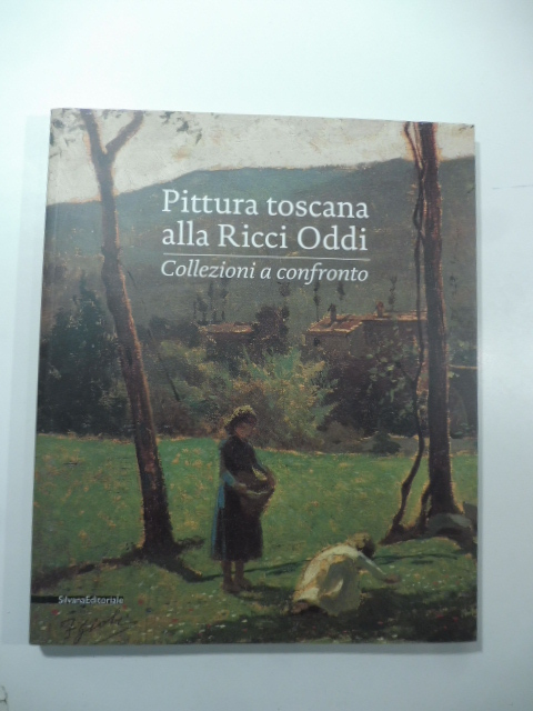 Pittura toscana alla Ricci Oddi. Collezioni a confronto