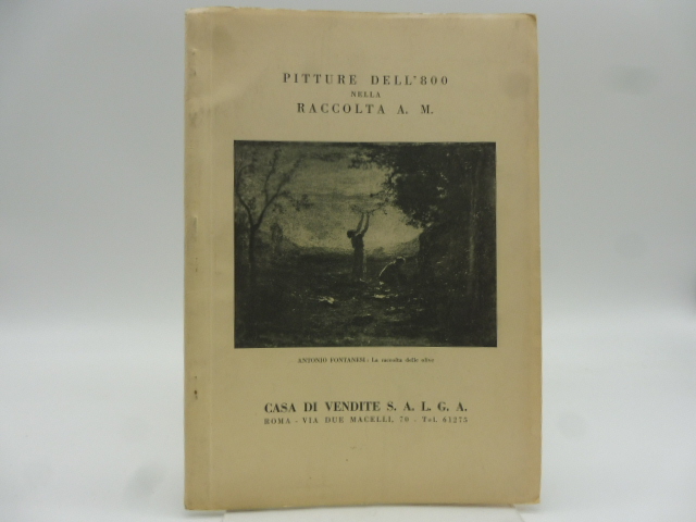 Pitture dell'800 nella raccolta A. M. Casa di vendite S.A.L.G.A., …