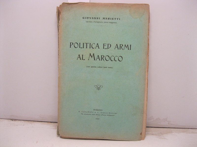 Politica ed armi al Marocco (con quattro schizzi fuori testo)