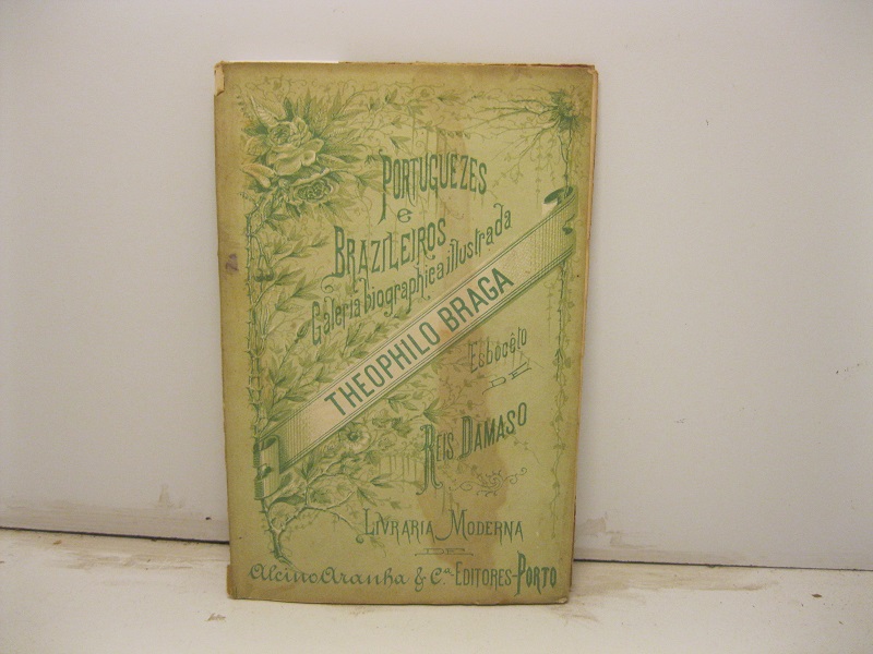 Portuguezes e brazileiros. Theophilo Braga esboceto por J. A. Reis …