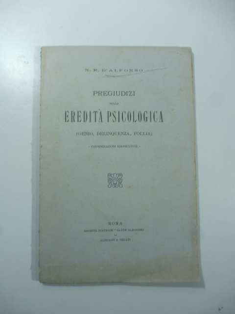 Pregiudizi sulla eredita' psicologica (genio, delinquenza, follia). Considerazioni riassuntive