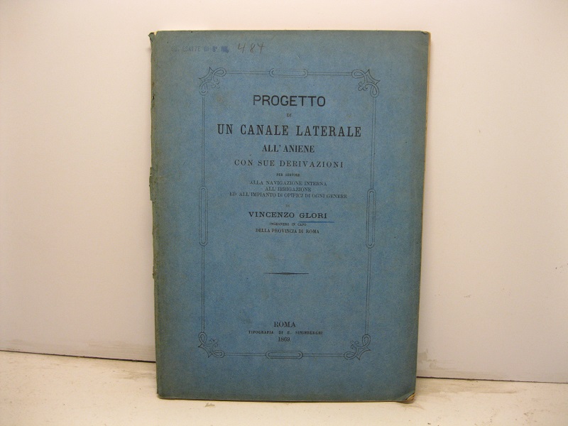 Progetto di un canale laterale all'Aniene con sue derivazioni per …
