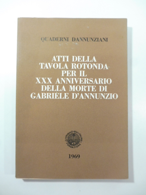Quaderni dannunziani XXXVIII-XXXIX. Atti della tavola rotonda per il XXX …
