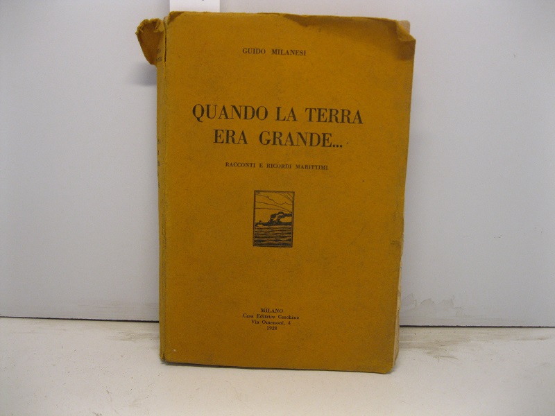 Quando la terra era grande. Racconti e ricordi marittimi