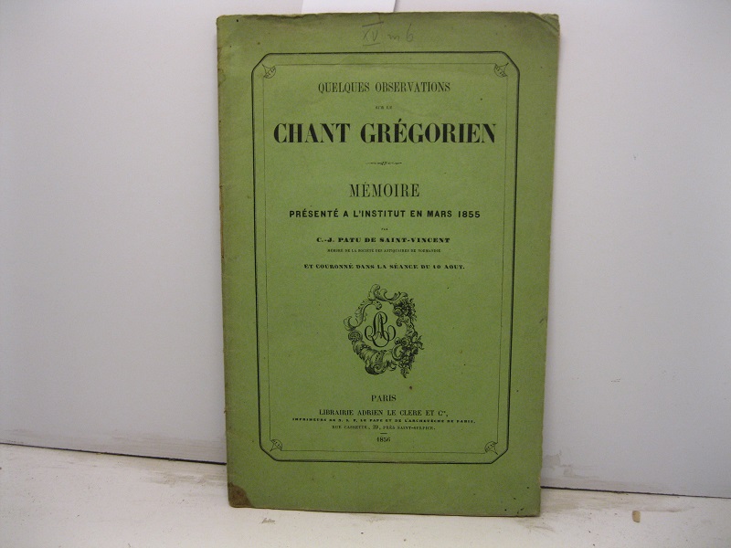 Quelques observations sur le chant gregorien. Memoire presente a l'Institut …