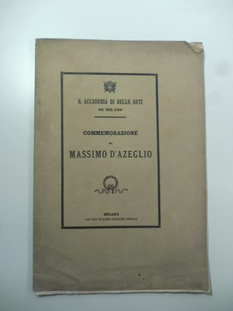 R. Accademia di Belle Arti di Milano. Commemorazione di Massimo …
