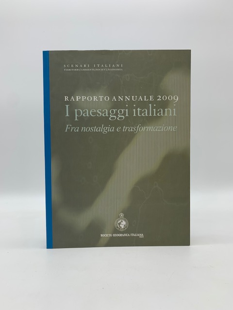 Rapporto annuale 2009 I paesaggi italiani fra nostalgia e trasformazione