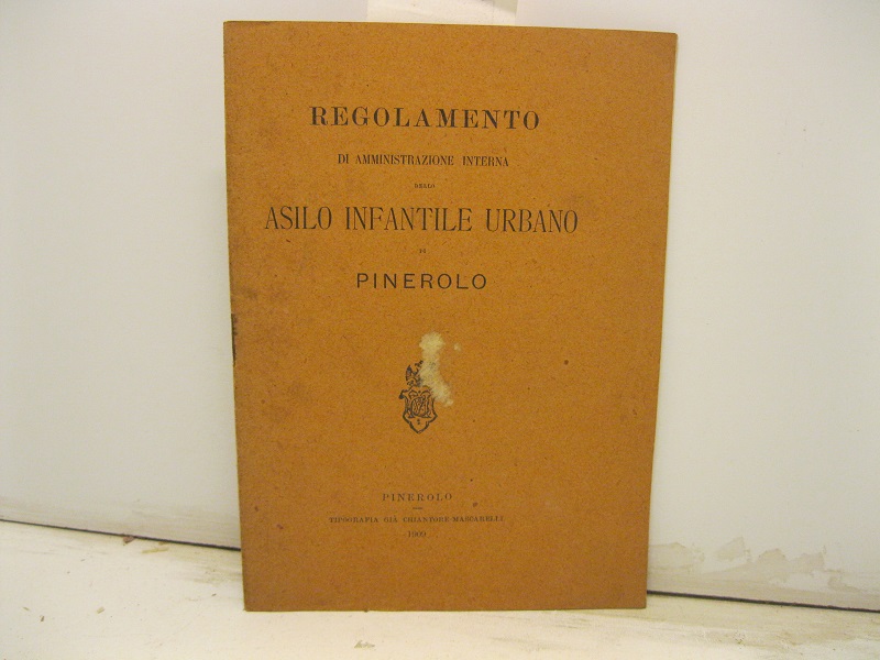 REGOLAMENTO DI AMMINISTRAZIONE INFANTILE URBANO DI PINEROLO.