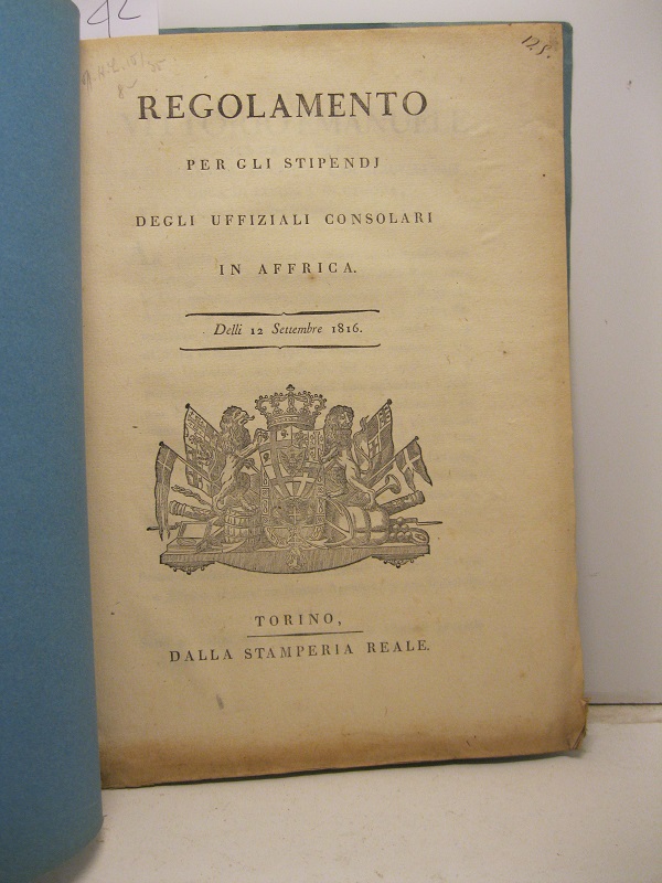 Regolamento per gli stipendj degli Uffiziali consolari in Affrica. Delli …