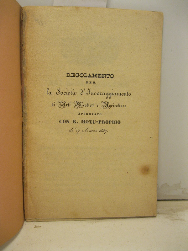 REGOLAMENTO PER LA SCIETa' D'INCORAGGIAMENTO DI ARTI, MESTIERI E AGRICOLTURA …