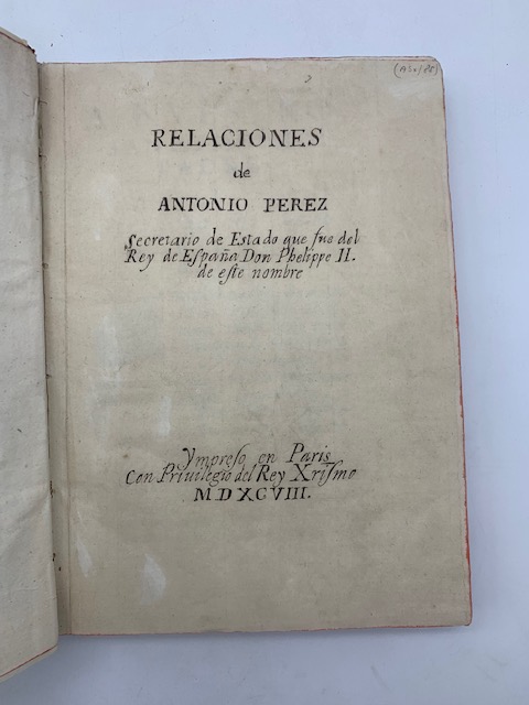 Relaciones de Antonio Perez secretario de Estado. [copia non completa]