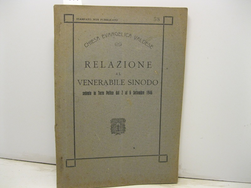 Relazione al Venerabile Sinodo sedente in Torre Pellice dal 2 …