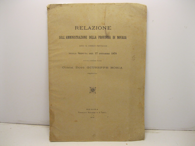 Relazione sull'amministrazione della provincia di Novara letta al consiglio provinciale …