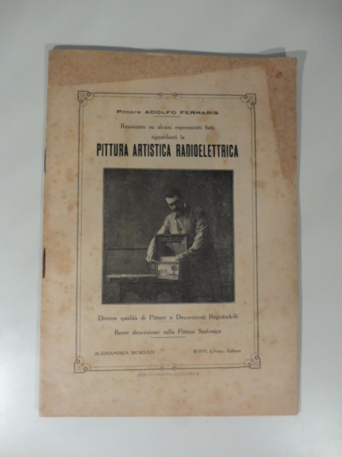Resoconto su alcuni esperimenti fatti riguardanti la pittura artistica radioelettrica