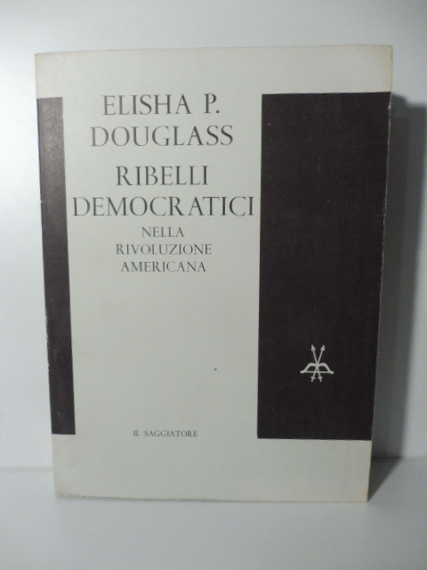 Ribelli democratici nella rivoluzione americana