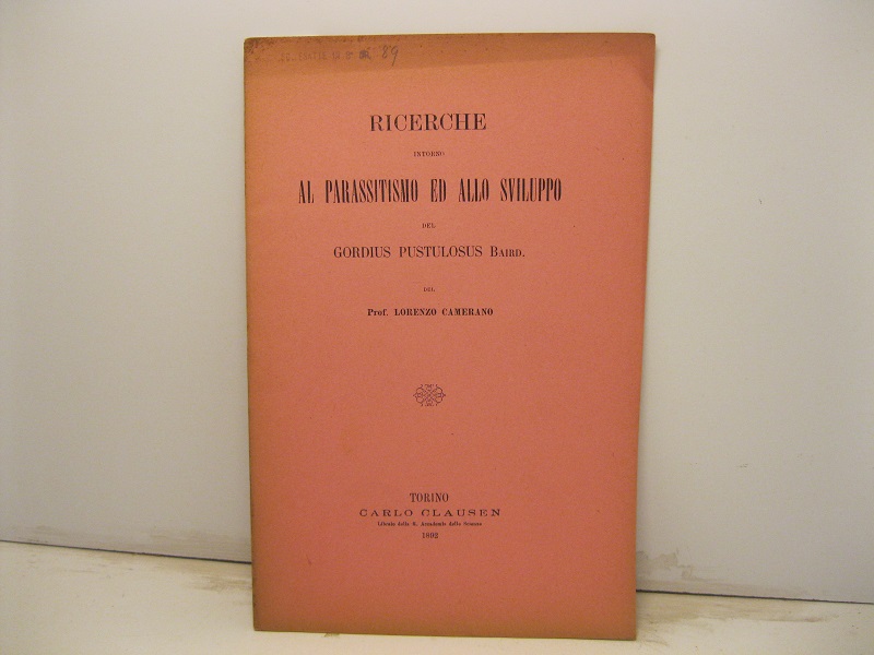 Ricerche intorno al parassitismo ed allo sviluppo del gordius pustulosus …