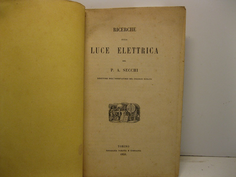 Ricerche sulla luce elettrica del P. A. Secchi. Direttore dell'Osservatorio …