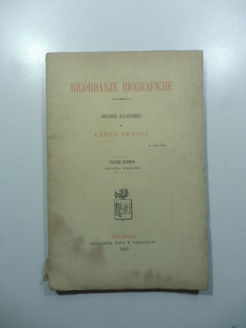 Ricordanze biografiche. Discorsi accademici. Volume secondo. Seconda edizione