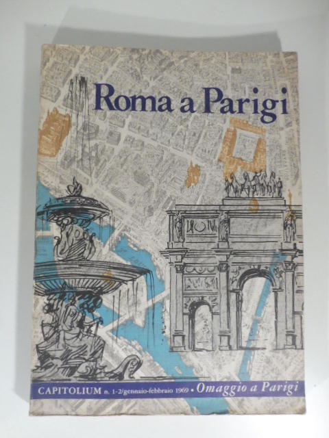 Roma a Parigi. Capitolium n. 1-2/gennaio-febbraio 1969 - Omaggio a …