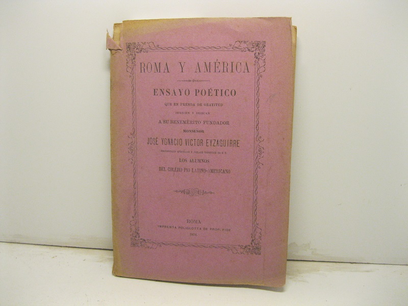 Roma y America. Ensayo poetico que en prenda de gratitud …