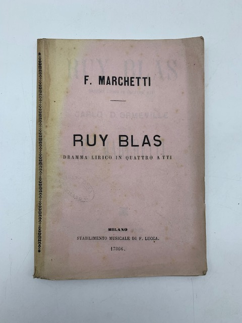 Ruy Blas. Dramma lirico in quattro atti di Carlo D'Ormeville. …