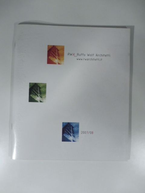 RWA. Ruffo Wolf Architetti Rovereto. 2007/2008. Catalogo progetti e realizzazioni