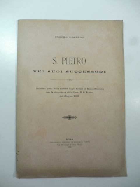 S. Pietro nei suoi successori. Discorso detto nella tornata degli …