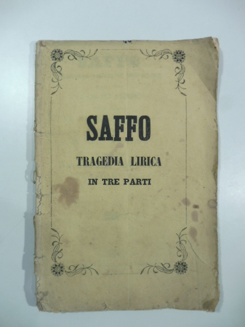 Saffo. Tragedia lirica in tre parti. da rappresentarsi al Teatro …
