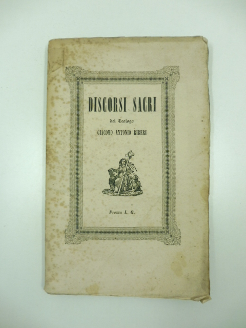 Saggio d'orazioni dette dal teologo Giacomo Antonio Riberi Professor Emerito …